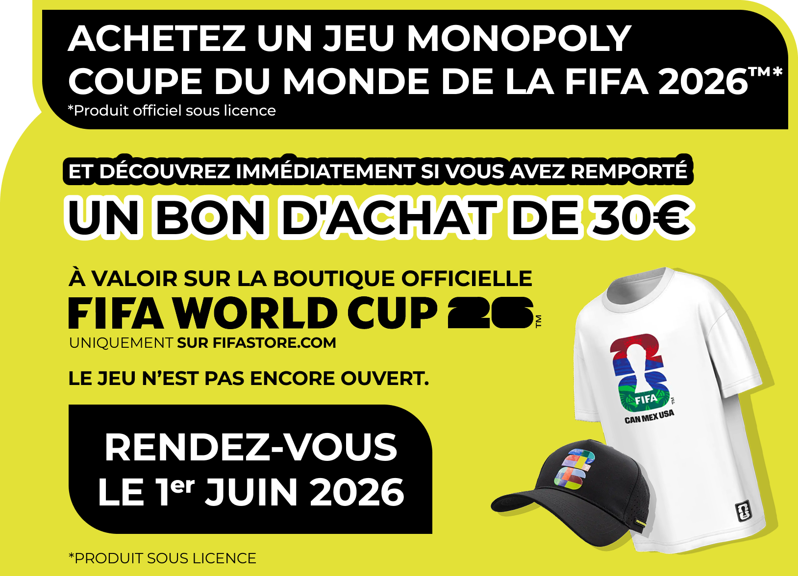 Achetez un jeu Monopoly Coupe du Monde de la FIFA 2026 et tentez de gagner un bon d'achat de 30€. Rendez-vous le 1er juin 2026.